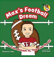 Używany, MAX'S FOOTBALL DREAM: IF YOU CAN DREAM IT, YOU CAN DO IT! By Richard Ludka *VG+* na sprzedaż  Wysyłka do Poland