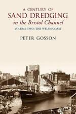 A Century of Sand Dredging in the Bristol Channel ... by Gosson, Peter Paperback comprar usado  Enviando para Brazil