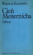 Wojciech Karpiński: Cień Metternicha. Szkice. Państwowy Instytut Wydawniczy 1982 na sprzedaż  PL