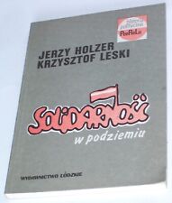 Jerzy Holzer; Krzysztof Leski: Solidarność w podziemiu. Łódź: Wyd. Łódzkie 1990 na sprzedaż  PL