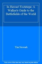 In Heroes' Footsteps: A Walker's Guide to the Battlefields of the World-Tim New for sale  UK