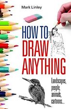 How To Draw Anything by Mark Linley Paperback Book The Cheap Fast Free Post, usado segunda mano  Embacar hacia Argentina