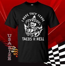 Usado, Nueva Camisa I Hope They Servan Tacos In Hell Camiseta EE. UU. Talla S-5XL segunda mano  Embacar hacia Argentina