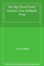 The Big Green Poetry Machine East Midlands Poets By Lisa Adlam, gebruikt tweedehands  verschepen naar Netherlands