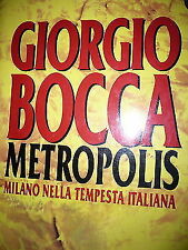 Usato, Giorgio Bocca: Metropolis Milano nella tempesta Italiana Ed. Mondadori [RS] A47  usato  Monterotondo