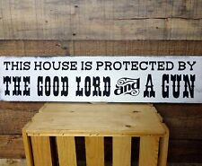 THIS HOUSE IS PROTECTED BY THE GOOD LORD AND A GUN Rustic Handmade Wood Sign for sale  Shipping to South Africa