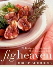 Fig Heaven: 70 Recipes for the World's Most Luscious Fruit by Simmons, Marie for sale  Trenton