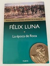 FELIX LUNA ~ LA ÉPOCA DE ROCA ~ (1880-1910) ~ 1998 EDITORIAL PLANETA ARGENTINO segunda mano  Embacar hacia Argentina