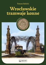 Wrocławskie tramwaje konne - Tomasz Sielicki, używany na sprzedaż  PL