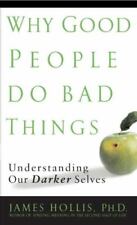 Usado, Why Good People Do Bad Things: Understanding Our Darker Selves por Hollis, James comprar usado  Enviando para Brazil