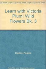 Learn with Victoria Plum: Wild Flowers Bk. 3 By Angela Rippon usato  Spedire a Italy