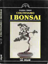 Coltiviamo i bonsai. . Vanna Tridi. 1990. XIED. usato  Italia