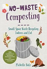 No-Waste Composting: Small-Space Waste Recycling, Indoors and Ou segunda mano  Embacar hacia Argentina