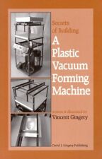The Secrets of Building a Plastic Vacuum Forming Machine by Gingery, Vincent R., used for sale  Shipping to Canada