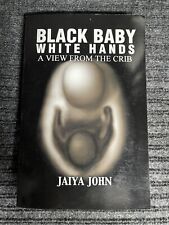 Black Baby White Hands: A View from the Crib por Jaiya John (libro de bolsillo) FIRMADO segunda mano  Embacar hacia Argentina