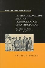 Settler Colonialism and the Transformation of Anthropology : The Politics and... for sale  Shipping to South Africa
