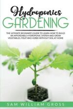 Jardinería hidropónica: la guía definitiva para principiantes para aprender... (Libro de bolsillo) segunda mano  Embacar hacia Argentina