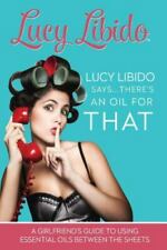 Lucy Libido Says.....Há um óleo para isso: um guia de namorada para usar... comprar usado  Enviando para Brazil