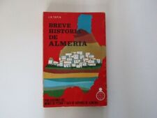 BREVE HISTORIA DE ALMERÍA - J.A. TAPIA (CRONISTA OFICIAL DE LA CIUDAD) 1972 segunda mano  España 