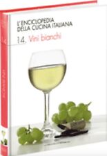 VINI BIANCHI - L'Enciclopedia della cucina italiana, volume 14 usato  Monza