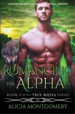 Usado, Alicia Montgomery Romancing the Alpha (Libro de bolsillo) True Mates segunda mano  Embacar hacia Argentina