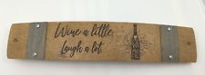 Oak Wine Barrel Wine Stave Sign. "Wine A Little Laugh a Lot". Good Pre-owned.  for sale  Shipping to South Africa