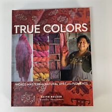 True Colors World Masters of Natural Tintes and Pigments Keith Recker Muy Bueno segunda mano  Embacar hacia Mexico
