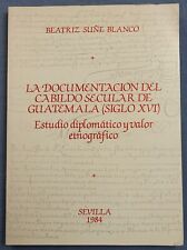 LA DOCUMENTACION DEL CABILDO SECULAR DE GUATEMALA (SIGLO XVI) POR BEATRIZ BLANCO comprar usado  Enviando para Brazil