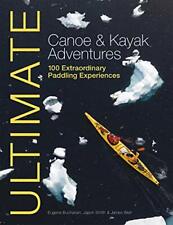 Ultimate Canoe and Kayak Adventures - 100 Extraordinary Paddling Experiences (U segunda mano  Embacar hacia Mexico