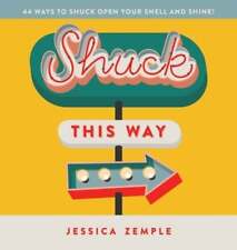 Shuck This Way: ¡44 maneras de abrir tu caparazón y brillar! por Jessica Zemple segunda mano  Embacar hacia Argentina