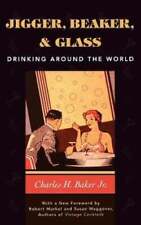 Jigger, Beaker, and Glass: Drinking Around the World por Charles H Baker: Usado segunda mano  Embacar hacia Mexico