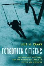 Cidadãos esquecidos: deportação, crianças e a criação de exilados americanos... comprar usado  Enviando para Brazil