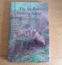 The Modern Working Terrier. By Michael Shaw.  Border/Jack Russell/Lakeland etc for sale  HEBDEN BRIDGE