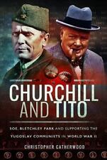 Churchill y Tito: SOE, Bletchley Park y apoyo a los comunistas yugoslavos segunda mano  Embacar hacia Argentina