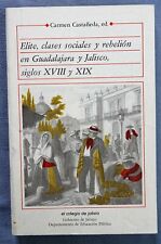 ELITE CLASES SOCIALES Y REBELIÓN EN GUADALAJARA Y JALISCO, SINGLOS XVIII Y XIX, usado segunda mano  Embacar hacia Argentina