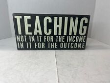 "TEACHING" Not In It For The Income - In It For The Outcome Wooden Desk/Wall Art for sale  Shipping to South Africa