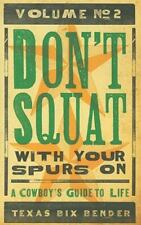 Don't Squat with Your Spurs on V.2 - Novo: Um Guia de Cowboy para a Vida comprar usado  Enviando para Brazil