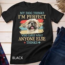 Camiseta unissex My Dog Thinks I'm Perfect Shih Tzu Puppy Face Shitzu Gifts comprar usado  Enviando para Brazil
