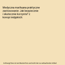 Używany, Medyczna marihuana praktyczne zastosowanie: Jak bezpiecznie i skutecznie korzyst na sprzedaż  Wysyłka do Poland