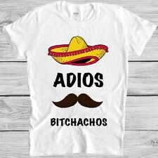 Adios bitchachos shirt for sale  READING