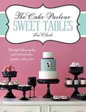 Usado, The Cake Parlour Sweet Tables: Beautiful Baking Displays with 4... by Clark, Zoe segunda mano  Embacar hacia Argentina