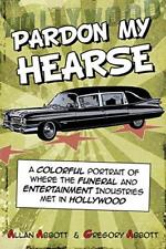 Pardon My Hearse: A Colorful Portrait of Where the Funeral and Entertainment Ind segunda mano  Embacar hacia Mexico