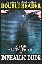 Double Header: My Life with Two Penises de Dude, Diphallic (Libro de bolsillo) segunda mano  Embacar hacia Argentina