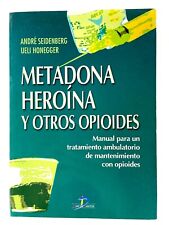 Opioides Metadona, Heroína y Otros por André Ueli Honegger - Español C70 segunda mano  Embacar hacia Argentina