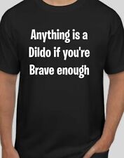 Camiseta Anything is a dildo if youre brave suficientemente engraçada  comprar usado  Enviando para Brazil