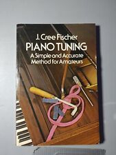 PIANO TUNING a simple & accurate method for amateurs by J. Cree Fische121823 for sale  Shipping to South Africa
