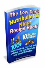 Usado, The Low Carb Nutribullet & Ninja Livro de Receitas: 10 dias de limpeza de suco: 100+... comprar usado  Enviando para Brazil