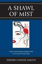 A Shawl of Mist: Tanka: Expressing the Modern Soul in an Ancient Poetic Style, used for sale  Shipping to South Africa