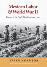 Trabajo mexicano y la Segunda Guerra Mundial: Braceros en el noroeste del Pacífico, 1942-1947 (C, segunda mano  Embacar hacia Argentina