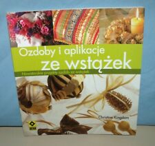 Ozdoby i aplikacje Ze Wstazek by Christine Kingdom (PB,2007) wersja polska na sprzedaż  Wysyłka do Poland